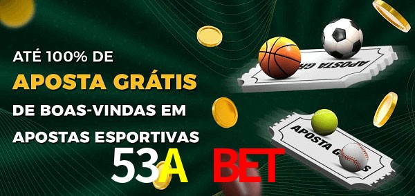 53A Bet  Ate 100% de Aposta Gratis